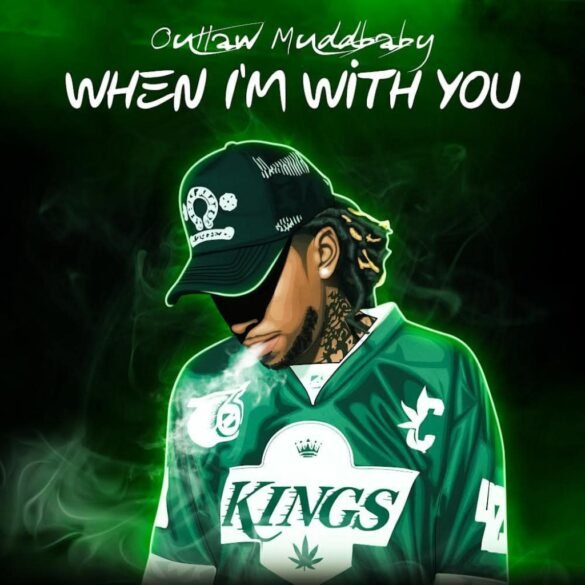 Rising Star Outlaw Muddbaby Introduces His Infectious Rap ‘When I’m With You’