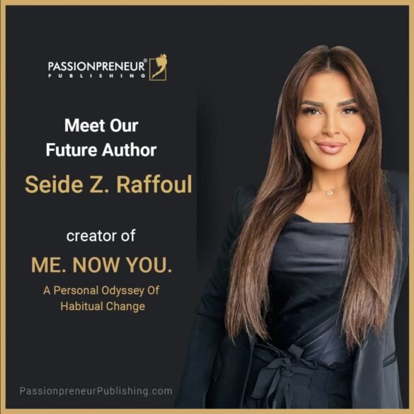 Passionpreneur Publishing proudly announces Seide Z. Raffoul’s journey to becoming an internationally published author.