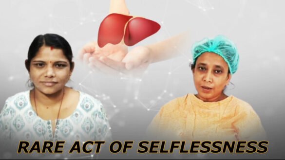 Odisha woman donates piece of liver to sister-in-law in ‘rare act of selflessness’